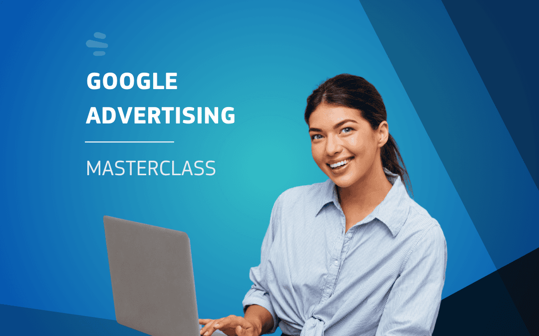 Google Advertising Masterclass | Elearning