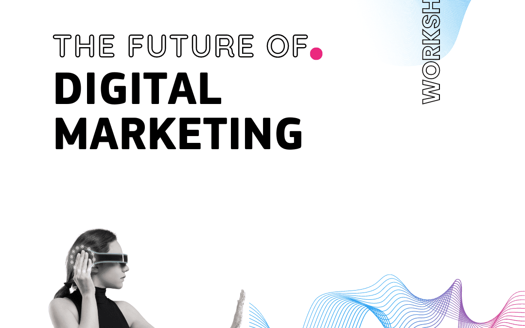 The Future of. Digital Marketing