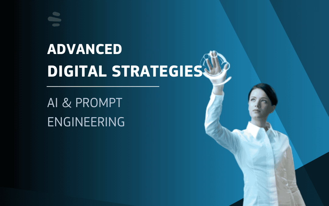 Advanced Digital Strategies with AI & Prompt Engineering | Elearning